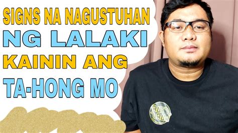 SIGNS NA NAGUSTUHAN NG LALAKI KUMAIN NG TA.